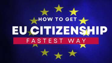 Where to get Fastest EU citizenship for Investments?