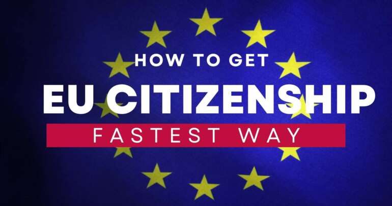 Where to get Fastest EU citizenship for Investments?